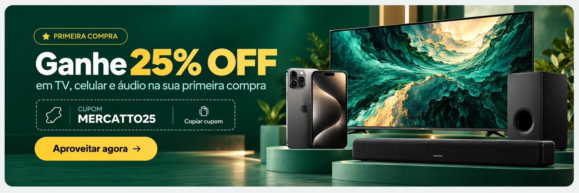 25% OFF na primeira compra em TV, celular e áudio na Mercatto com cupom MERCATTO25